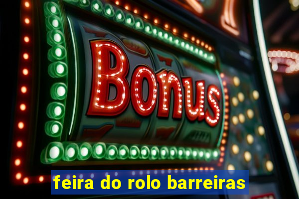 feira do rolo barreiras